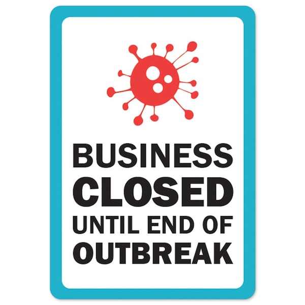 Public Safety, 48" Height, Decal, 36" x 48", Business Closed Until End Of Outbreak